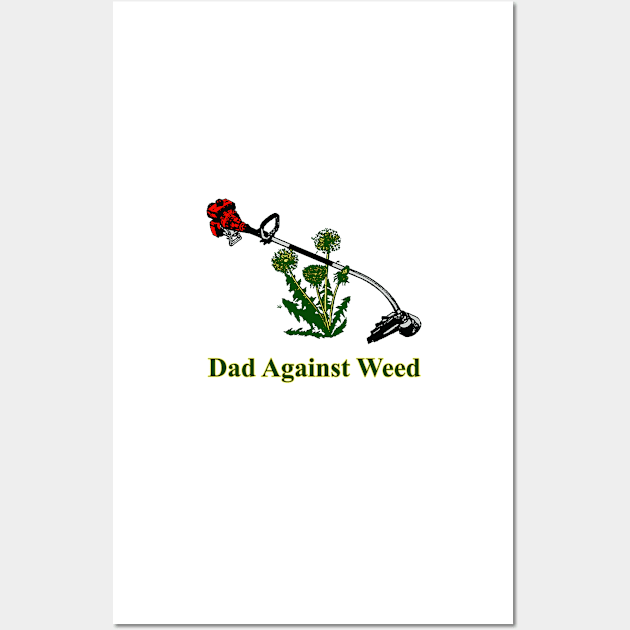 Dad Against Weed Wall Art by JonathanSandoval